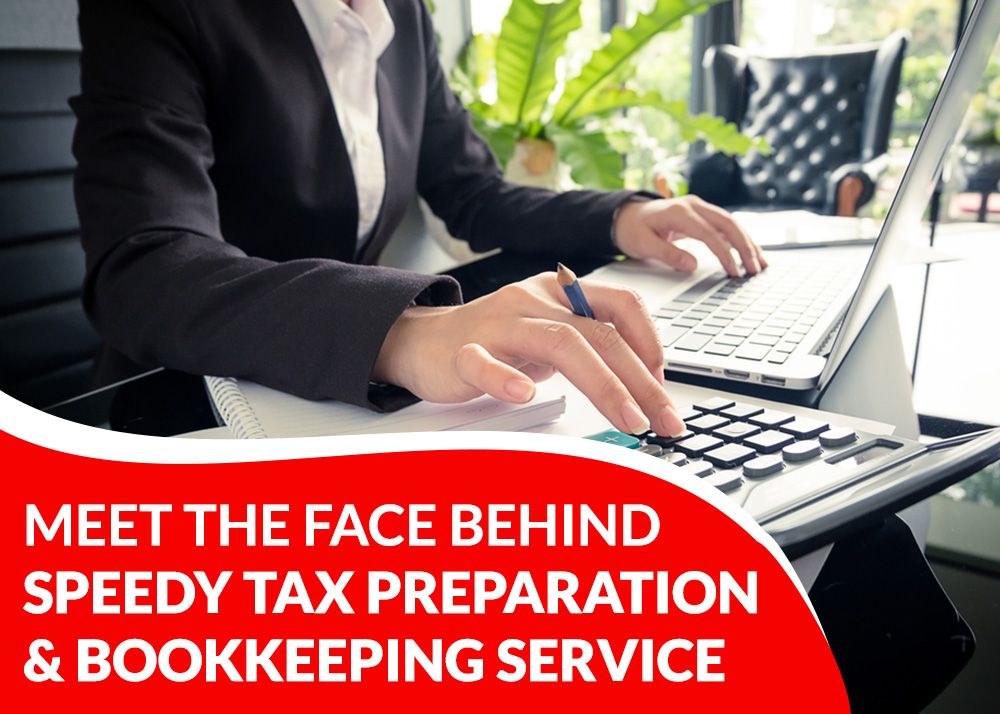 Meet The Face Behind Speedy Tax Preparation & Bookkeeping Service