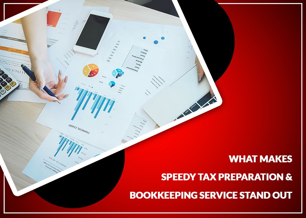 What Makes Speedy Tax Preparation & Bookkeeping Service Stand Out